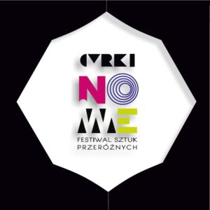 Festiwal Sztuk Przeróżnych "Cyrki Nowe" @ Ostrowiec Świętokrzyski |  |  | 