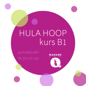 Hula Hoop kurs B1 @ Madame Q | Warszawa | mazowieckie | Polska