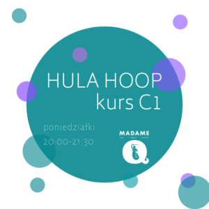 Hula Hoop kurs C1 @ Madame Q | Warszawa | mazowieckie | Polska