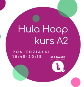 Hula Hoop kurs A @ Madame Q | Warszawa | mazowieckie | Polska