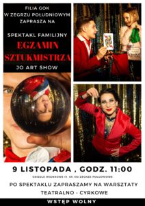 Egzamin sztukmistrza - spektakl familijny JO ART SHOW @ GOK Zegrze Południowe |  |  | 