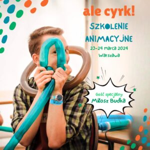 Ale cyrk! Szkolenie dla animatorów - przygotuj się na wakacje @ Budynek F (w siedzibie Multivisual) | Warszawa | Mazowieckie | Polska