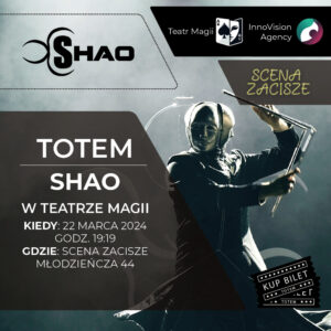 ,,Totem" Shao @ Scena Zacisze w Teatrze Magii | Warszawa | Mazowieckie | Polska