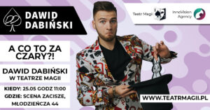 A co to za CZARY?! | Dawid Dobiński w Teatrze Magii! @ Scena Zacisze