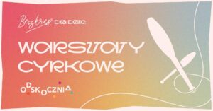 Bezkres dla dzieci - warsztaty cyrkowe z Odskocznią (Warszawa) @ Generała George’a Smitha Pattona, 00-001