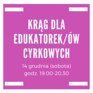 Krąg dla Edukatorek/-ów Cyrkowych