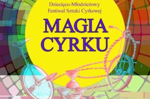 Magia Cyrku- XVI Ogólnopolski Dziecięco - Młodzieżowy Festiwal Sztuki Cyrkowej @ ulica Namysłowska 94 | | |