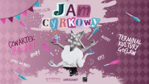 Cyrkowy JAM! Trening Otwarty @ Jana Nowaka-Jeziorańskiego 24