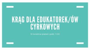 Krąg dla edukatorek/ów cyrkowych - spotkanie online @ Online | | |
