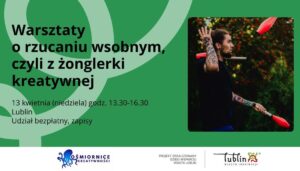 Warsztaty o rzucaniu wsobnym, czyli z żonglerki kreatywnej z Krzyśkiem Pacholikiem @ Lublin | | |