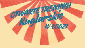 Łódzkie otwarte treningi kuglarskie / Open circus training in Lodz @ SP nr 36, ul. Więckowskiego 35