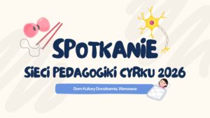 Spotkanie Sieci Pedagogiki Cyrku 2026 @ Siekierkowska 28