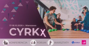 CYRKx - konferencja, forum, warsztaty @ Dom Kultury Dorożkarnia |  |  | 