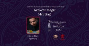 Kraków Magic Meeting #17 Adam As ,,To nie trik' @ ulica Krakowska 41