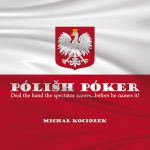 Polish Poker - Michał Kociołek