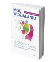  Psychomotoryka. Ruch jako pierwszy krok w budowaniu relacji ze sobą i światem.